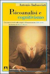 Psicoanalisi e cognitivismo - Antonio Imbasciati - Libro Armando Editore 2005 | Libraccio.it