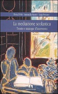 La mediazione scolastica. Teorie e strategie d'intervento - Elvira D'Alò, Antonella Mastro, Luigi Persano - Libro Armando Editore 2005 | Libraccio.it