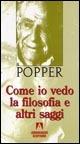Come io vedo la filosofia e altri saggi - Karl R. Popper - Libro Armando Editore 2005, Popperiana | Libraccio.it