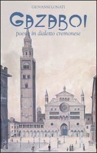 Gazaboi. Poesie in dialetto cremonese - Giovanni Lonati - Libro Cremonabooks 2004 | Libraccio.it