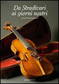 Da Stradivari ai giorni nostri  - Libro Cremonabooks 2005 | Libraccio.it