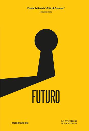 Futuro  - Libro Cremonabooks 2021 | Libraccio.it
