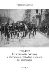 1919-1922: lo scontro tra fascismo e movimento contadino ed operaio nel cremonese