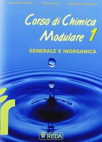 Corso di chimica modulare. Con elementi di laboratorio. - Giuseppe Sicheri, A. Volpi, E. Balzano - Libro REDA 2006 | Libraccio.it