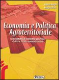 Economia politica agroterritoriale. Con elementi di economia generale, diritto e tecnica amministrativa. Per le Scuole superiori