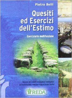 Quesiti ed esercizi dell'estimo. Eserciziario multifunzione. e professionali - Pietro Belli - Libro REDA 2007 | Libraccio.it