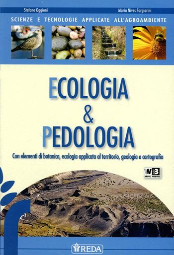 Scienze e tecnologie applicate. Ecologia e pedologia. agrari. Con espansione online - S. Oggioni, Maria Nives Forgiarini - Libro REDA 2010 | Libraccio.it