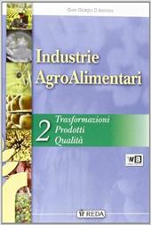 Industrie agroalimentari. e professionali agrari. Vol. 2: Trasformazioni, prodotti, qualità