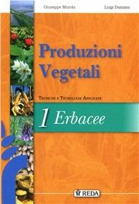 Produzioni vegetali e difesa delle colture. Per le Scuole superiori. - G. Murolo, L. Damiani - Libro REDA 2012 | Libraccio.it