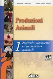 Corso di produzioni animali. e professionali. Con e-book. Con espansione online. Vol. 1: Zootecnia, conoscenze e allevamento animale