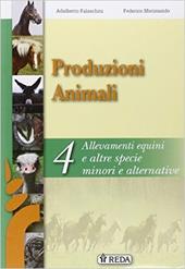 Corso di produzioni animali. e professionali. Con e-book. Con espansione online. Vol. 4: Equini e specie minori
