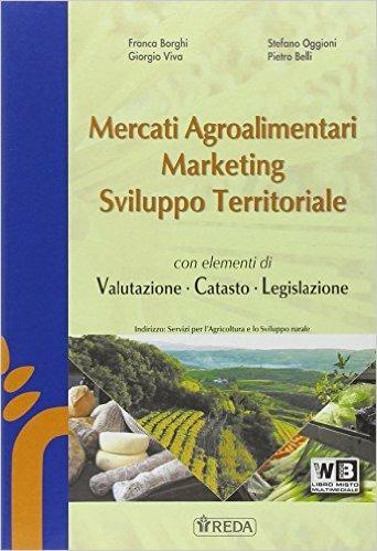Mercati agroalimentari, marketing e sviluppo territoriale. Con e-book. Con espansione online - F. Borghi, G. Viva, P. Belli - Libro REDA 2014 | Libraccio.it