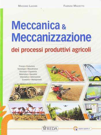 Meccanica e meccanizzazione processi produttivi agricoli. Nuovo prontuario. Con e-book. Con espansione online - M. Lazzari, F. Mazzetto - Libro REDA 2016 | Libraccio.it