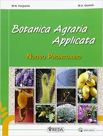Nuovo prontuario di botanica agraria applicata. Per gli Ist. professionali. Con e-book. Con espansione online - Maria Nives Forgiarini, M. A. Giunchi - Libro REDA 2015 | Libraccio.it