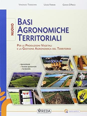 Nuovo basi agronomiche territoriali per le produzioni vegetali. e professionali. Con e-book. Con espansione online - V. Tedeschini, A. Ferrè, U. Ferrari - Libro REDA 2017 | Libraccio.it