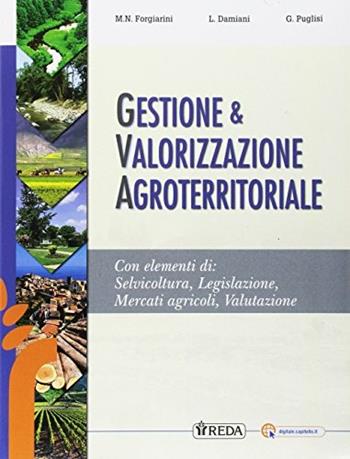 Gestione e valorizzazione agroterritoriale. e professionali. Con e-book. Con espansione online - L. Damiani, Maria Nives Forgiarini, G. Puglisi - Libro REDA 2017 | Libraccio.it
