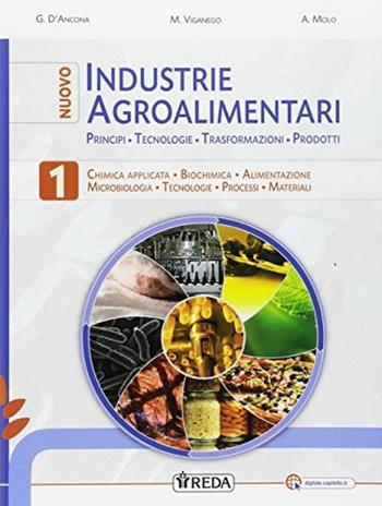 Nuovo industrie agroalimentari. Principi, tecnologie, trasformazioni, prodotti. e professionali. Con e-book. Con espansione online. Vol. 1 - MOLO A, D'ANCONA G G - Libro REDA 2017 | Libraccio.it