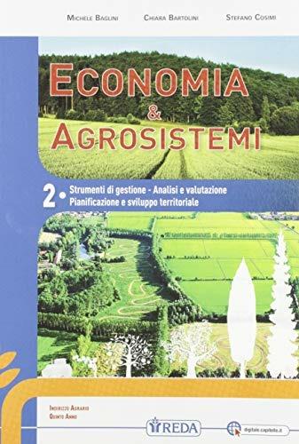 Economia e agrosistemi. Per le Scuole superiori. Vol. 2: Mercato, gestione contabile, economia e valutazione  - Libro REDA 2018 | Libraccio.it