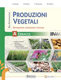 Produzioni vegetali. Conoscenze, tecnologie e tecniche. Per gli Ist. tecnici e professionali. Vol. A: Basi agronomiche per le produzioni vegetali erbacee - L. Damiani, U. Ferrari, V. Tedeschini - Libro REDA 2019 | Libraccio.it