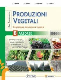 Basi agronomiche per le produzioni vegetali arboree. e professionali. Con e-book. Con espansione online. Vol. B: Basi agronomiche per le produzioni vegetali arboree - L. Damiani, U. Ferrari, V. Tedeschini - Libro REDA 2019 | Libraccio.it