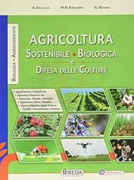 Agricoltura sostenibile, biologica e difesa delle colture. Per gli Ist. professionali. Con e-book. Con espansione online - Alessandro Dellachà, Giacomo Olivero, Maria Nives Forgiarini - Libro REDA 2021 | Libraccio.it