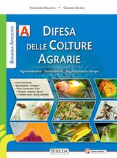 Biologia applicata. Sostenibilità e applicazioni in campo. agrari. Con e-book. Con espansione online. Vol. A: Difesa delle colture