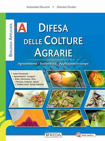 Biologia applicata. Sostenibilità e applicazioni in campo. agrari. Con e-book. Con espansione online. Vol. A-B: Difesa delle colture-Difesa e gestione delle piante - A. Dellachà, G. Olivero - Libro REDA 2022 | Libraccio.it