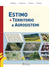 Economia territorio e agrisistemi. Corso di Estimo agrario e territoriale. Con Prontuario. agrari. Con e-book. Con espansione online