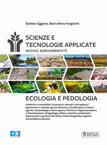 Scienze e tecnologie applicate. Nuovo agroambiente. Ecologia e pedologia. Per gli Ist. tecnici e professionali. - Stefano Oggioni, Maria Nives Forgiarini - Libro REDA 2025 | Libraccio.it