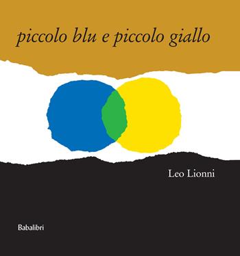 Piccolo blu e piccolo giallo. Ediz. a colori - Leo Lionni - Libro Babalibri 1999 | Libraccio.it
