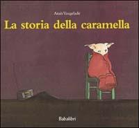 La storia della caramella - Anaïs Vaugelade - Libro Babalibri 2008 | Libraccio.it