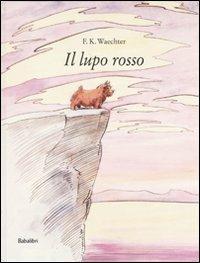 Il lupo rosso - Friederich K. Waechter - Libro Babalibri 2007 | Libraccio.it
