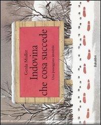Indovina che cosa succede. Una passeggiata invisibile. Ediz. illustrata - Gerda Muller - Libro Babalibri 2001 | Libraccio.it