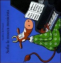 Sofia la mucca musicista. Ediz. illustrata - Geoffroy de Pennart - Libro Babalibri 2001 | Libraccio.it