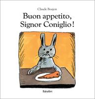 Buon appetito, Signor Coniglio! Ediz. illustrata - Claude Boujon - Libro Babalibri 2022 | Libraccio.it