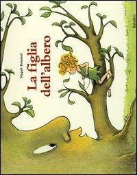 La figlia dell'albero. Ediz. illustrata - Magali Bonniol - Libro Babalibri 2002 | Libraccio.it