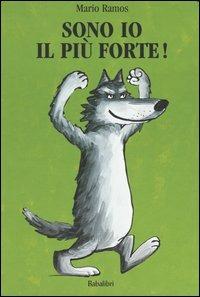 Sono io il più forte! Ediz. illustrata - Mario Ramos - Libro Babalibri 2002 | Libraccio.it