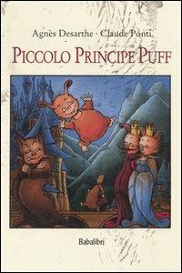 Piccolo principe Puff - Agnès Desarthe, Claude Ponti - Libro Babalibri 2002 | Libraccio.it