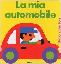 La mia automobile. Ediz. illustrata - Byron Barton - Libro Babalibri 2003 | Libraccio.it