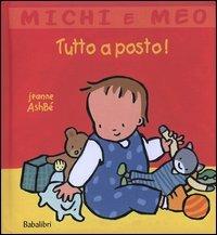 Tutto a posto! Ediz. illustrata - Jeanne Ashbé - Libro Babalibri 2004, Michi e Meo | Libraccio.it