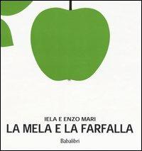 La mela e la farfalla. Ediz. illustrata - Iela Mari, Enzo Mari - Libro Babalibri 2004 | Libraccio.it
