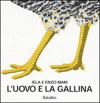 L' uovo e la gallina. Ediz. illustrata - Iela Mari, Enzo Mari - Libro Babalibri 2004 | Libraccio.it