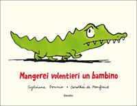 Mangerei volentieri un bambino. Ediz. illustrata - Dorothée de Monfreid, Sylviane Donnio - Libro Babalibri 2005 | Libraccio.it