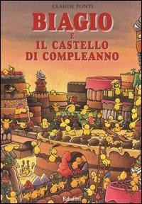 Biagio e il castello di compleanno - Claude Ponti - Libro Babalibri 2005 | Libraccio.it