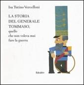 La storia del generale Tommaso, quello che non voleva mai fare la guerra