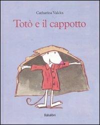 Totò e il cappotto. Ediz. illustrata - Catharina Valckx - Libro Babalibri 2005 | Libraccio.it