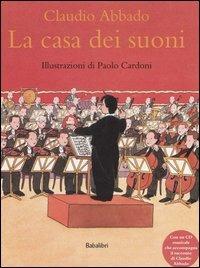 La casa dei suoni. Con CD Audio - Claudio Abbado - Libro Babalibri 2006 | Libraccio.it