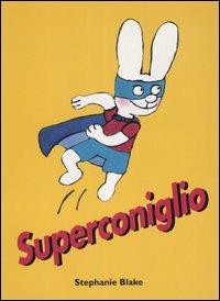 Superconiglio. Ediz. illustrata - Stephanie Blake - Libro Babalibri 2006 | Libraccio.it
