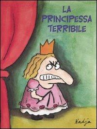 La principessa terribile - Nadja - Libro Babalibri 2006 | Libraccio.it