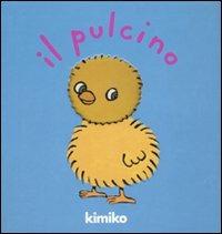 Il pulcino - Kimiko - Libro Babalibri 2007 | Libraccio.it